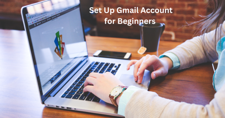 Best Way to Set Up Gmail Account for Beginners